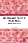 The Economic Policy of Online Media: Manufacture of Dissent By Peter Ayolov Cover Image