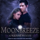 Moonbreeze (Dragonian #4) By Adrienne Woods, Kris Koscheski (Read by), Erin Moon (Read by) Cover Image