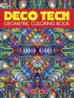 Deco Tech: Geometric Coloring Book (Dover Design Coloring Books) By John Wik, Coloring Books for Adults Cover Image