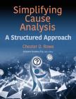 Simplifying Cause Analysis: A Structured Approach By Chester D. Rowe, Kristen Noakes-Fry (Editor) Cover Image