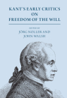 Kant's Early Critics on Freedom of the Will Cover Image