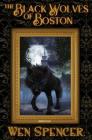 The Black Wolves of Boston By Wen Spencer Cover Image