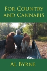 For Country and Cannabis By Al Byrne Cover Image