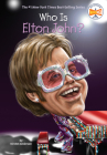 Who Is Elton John? (Who Was?) By Kirsten Anderson, Who HQ, Joseph J. M. Qiu (Illustrator) Cover Image