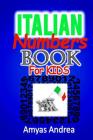 Italian Numbers Book For Kids: A Special Way To Learning Numbers In Italian Children Book (Numbers In Italian) Vol.1! By Amyas Andrea Cover Image