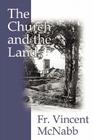 The Church and the Land By Fr. Vincent McNabb, Dr. William Fahey, Christendom College (Preface by) Cover Image