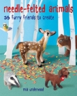 Needle-Felted Animals: 35 furry friends to create Cover Image
