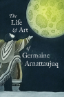 The Life and Art of Germaine Arnattaujuq: English Edition By Inhabit Education Books, Germaine Arnattaujuq (Arnaktauyok) Cover Image