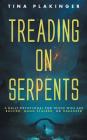 Treading On Serpents: A Daily Devotional for Those Who are Bullied, Gang Stalked, or Harassed By Tina Plakinger Cover Image