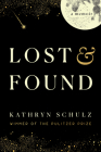 Lost & Found: A Memoir By Kathryn Schulz Cover Image