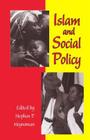 Islam and Social Policy By Stephen P. Heyneman (Editor) Cover Image
