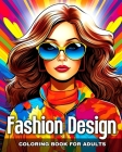 Fashion Design Coloring Book for Adults: Adult Coloring Pages with Modern and Vintage Outfits, and Fascinating Designs By Ariana Raisa Cover Image