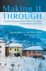 Making It Through: Bosnian Survivors Sharing Stories of Trauma, Transcendence, and Truth By Demaris S. Wehr Cover Image
