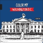 Color My Washington D.C. By Elina Diaz (Illustrator) Cover Image
