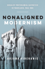 Nonaligned Modernism: Socialist Postcolonial Aesthetics in Yugoslavia, 1945–1985 By Bojana Videkanic Cover Image