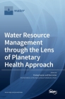 Water Resource Management through the Lens of Planetary Health Approach By Pankaj Kumar (Editor), Ram Avtar (Editor) Cover Image