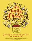 The Family Dinner: Great Ways to Connect with Your Kids, One Meal at a Time By Laurie David, Kirstin Uhrenholdt, Dr. Harvey Karp, MD (Foreword by), Jonathan Safran Foer (Afterword by), Maryellen Baker (Photographs by) Cover Image