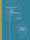 Breathing Through Grief: A Devotional Journal for Seasons of Loss By Dorina Lazo Gilmore-Young Cover Image