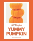 365 Yummy Pumpkin Recipes: A Yummy Pumpkin Cookbook to Fall In Love With By Sylvia Foshee Cover Image