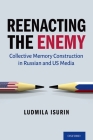 Reenacting the Enemy: Collective Memory Construction in Russian and Us Media Cover Image