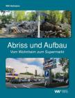 Abriss und Aufbau: Vom Wohnheim zum Supermarkt By Will Hofmann Cover Image