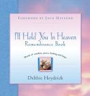 I'll Hold You In Heaven Remembrance Book By Debbie Heydrick Cover Image