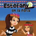 Girl to the World: Estefany en la Feria [en español] By Oladoyin Oladapo, Lynn Ma, Abira Das (Illustrator) Cover Image