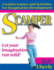 Scamper: Creative Games and Activities for Imagination Development (Combined Ed., Grades 2-8) By Bob Eberle Cover Image