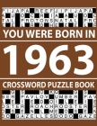 Crossword Puzzle Book-You Were Born In 1963: Crossword Puzzle Book for Adults To Enjoy Free Time By Z. K. Tynses Pzle Cover Image