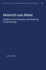 Heinrich Von Kleist: Studies in the Character and Meaning of His Writings (University of North Carolina Studies in Germanic Languages a #94) By John M. Ellis Cover Image