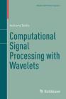 Computational Signal Processing with Wavelets By Anthony Teolis Cover Image