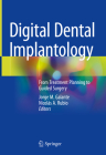 Digital Dental Implantology: From Treatment Planning to Guided Surgery By Jorge M. Galante (Editor), Nicolás a. Rubio (Editor) Cover Image