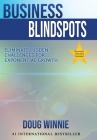 Business Blindspots: Eliminate Hidden Challenges for Exponential Growth By Doug Winnie Cover Image