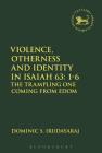 Violence, Otherness and Identity in Isaiah 63: 1-6: The Trampling One Coming from Edom (Library of Hebrew Bible/Old Testament Studies #633) By Dominic S. Irudayaraj Cover Image