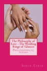 The Philosophy of Love - The Wedding Rings of Glances: Philosophical poems Cover Image