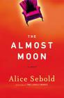 The Almost Moon: A Novel By Alice Sebold Cover Image