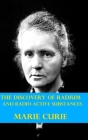 The Discovery of Radium and Radio Active Substances by Marie Curie (Illustrated) Cover Image