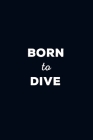 Born To Dive: Scuba Diving Logbook - 101 pages, 6x9 inches - Gift for divers Cover Image
