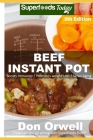 Beef Instant Pot: 40 Beef Instant Pot Recipes full of Antioxidants and Phytochemicals By Don Orwell Cover Image