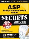 ASP Safety Fundamentals Exam Secrets Study Guide: ASP Test Review for the Associate Safety Professional Exam By ASP Exam Secrets Test Prep (Editor) Cover Image
