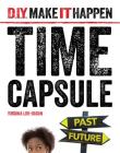 Time Capsule (D.I.Y. Make It Happen) By Virginia Loh-Hagan Cover Image