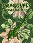 Dragonfly Coloring Book for Adults: Extreme Stress Relieving and Relaxing Dragonfly Colouring pages for Adults By My Rainbow Books Cover Image