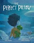 The Perfect Pillow By Eric Pinder, Chris Sheban (Illustrator), Chris Sheban (Cover design or artwork by) Cover Image