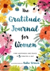 The Gratitude Journal for Women: Find Happiness and Peace in 5 Minutes a Day By Katherine Furman, Katie Vernon (Illustrator) Cover Image