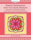 Simple Mandalas: Easy to Color Designs: An Adult Coloring Book with Bold Lines and Larger Spaces By Ligia Ortega Cover Image