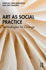 Art as Social Practice: Technologies for Change By Xtine Burrough (Editor), Judy Walgren (Editor) Cover Image