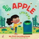 Go Go Eco Apple: My First Recycling Book By Claire Philip, Steven Wood (Illustrator) Cover Image