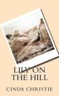 Lily on the Hill By Cinda Christie Cover Image