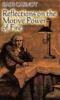 Reflections on the Motive Power of Fire: And Other Papers on the Second Law of Thermodynamics (Dover Books on Physics) By Sadi Carnot Cover Image