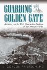 Guarding the Golden Gate: A History of the U.S. Quarantine Station in San Francisco Bay Cover Image